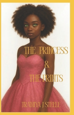 The Princess and The Prints by Steele, Traniya