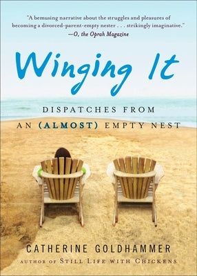 Winging It: Dispatches from an (Almost) Empty Nest by Goldhammer, Catherine