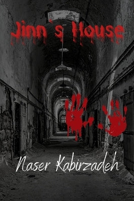 Jinn's House: The Jinn's Realm-Anyone who enters this space awaits horrific consequences! by Kabirzadeh, Naser