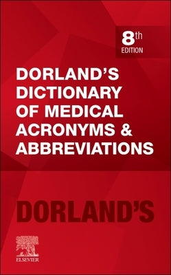 Dorland's Dictionary of Medical Acronyms and Abbreviations by Dorland