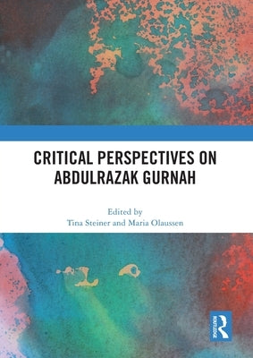 Critical Perspectives on Abdulrazak Gurnah by Steiner, Tina