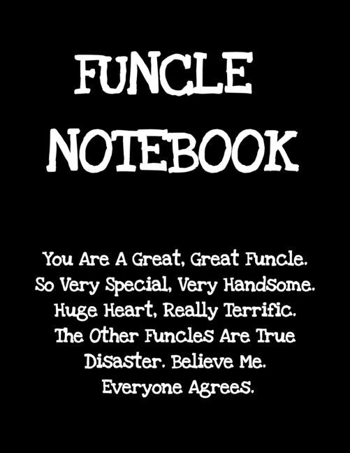 Funcle Notebook: Funny Saying Gifts from Niece Nephew for Worlds Best & Awesome Uncle Ever - Donald Trump Terrific Sibling Gag Gift Ide by Great, Don