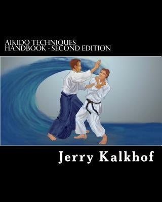 aikido techniques handbook - second edition by Kalkhof, Jerry