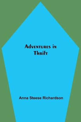 Adventures in Thrift by Steese Richardson, Anna