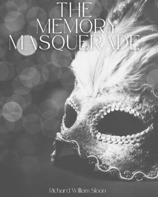 The Memory Masquerade by Sloan, Richard William