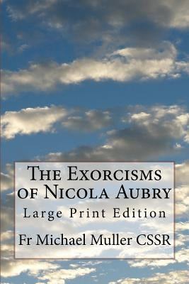 The Exorcisms of Nicola Aubry: Large Print Edition by Muller Cssr, Michael
