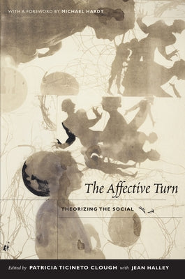 The Affective Turn: Theorizing the Social by Clough, Patricia Ticineto