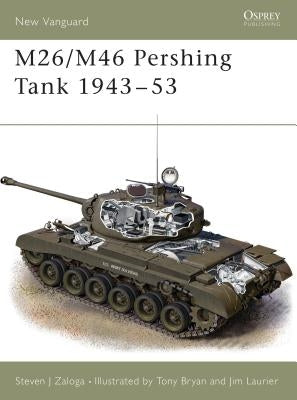 M26/M46 Pershing Tank 1943 53 by Zaloga, Steven J.