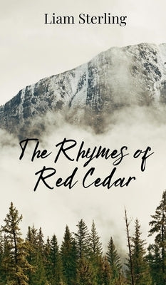 The Rhymes of Red Cedar by Sterling, Liam