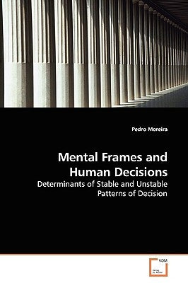 Mental Frames and Human Decisions by Moreira, Pedro