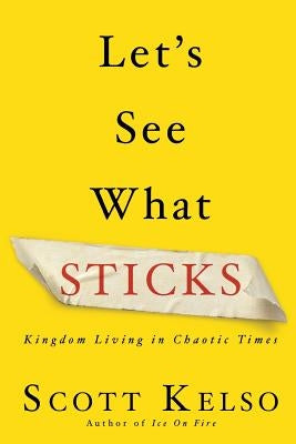 Let's See What Sticks by Kelso, Scott