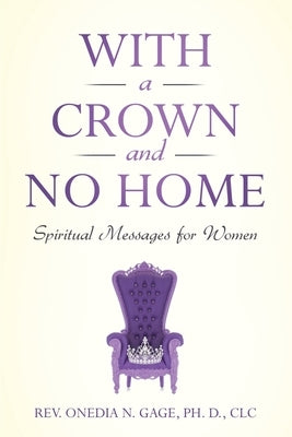 With a Crown and No Home: A Sermonic Study by Gage, Ph. D. CLC