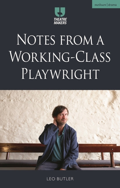 Notes from a Working-Class Playwright by Butler, Leo