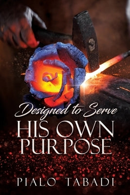 Designed to Serve His Own Purpose by Tabadi, Pialo
