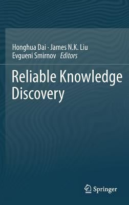 Reliable Knowledge Discovery by Dai, Honghua
