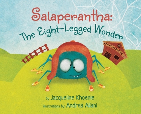 Salaperantha: The Eight-Legged Wonder by Khoenle, Jacqueline