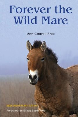 Forever the Wild Mare: 55th Anniversary Edition by Free, Ann Cottrell
