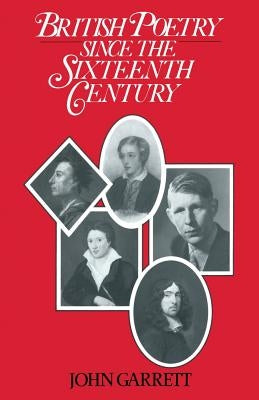 British Poetry Since the Sixteenth Century: A Students' Guide by Garrett, John
