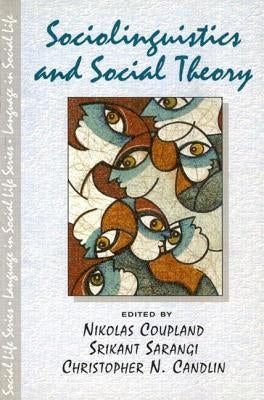 Sociolinguistics and Social Theory by Coupland, Nikolas