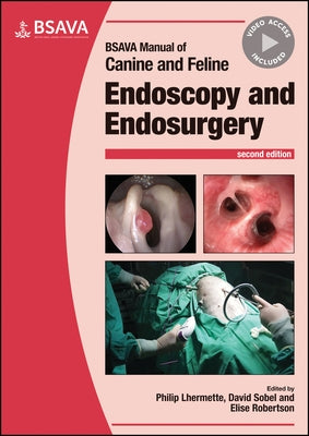 BSAVA Manual of Canine and Feline Endoscopy and Endosurgery by Lhermette, Philip