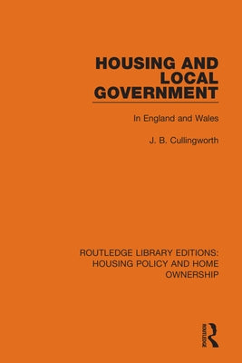 Housing and Local Government: In England and Wales by Cullingworth, J. B.