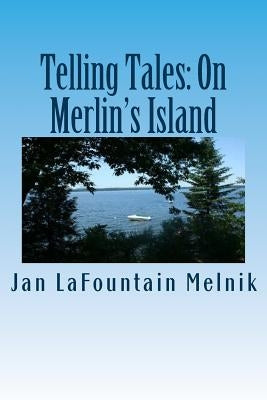 Telling Tales: On Merlin's Island by Melnik, Jan Lafountain