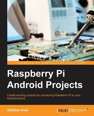 Raspberry Pi Android Projects by Kurt, Gökhan
