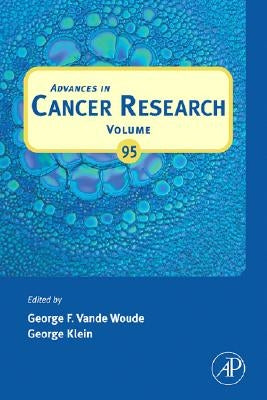 Advances in Cancer Research: Volume 95 by Vande Woude, George F.