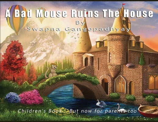 A Bad Mouse Ruins the House: Children's Book....But now for parents too by Gangopadhyay, Swapna