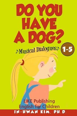 Do You Have a Dog? Musical Dialogues: English for Children Picture Book 1-5 by Drumond, Sergio