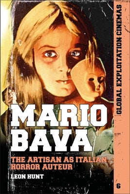 Mario Bava: The Artisan as Italian Horror Auteur by Hunt, Leon