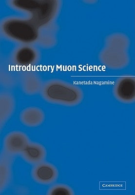 Introductory Muon Science by Nagamine, Kanetada