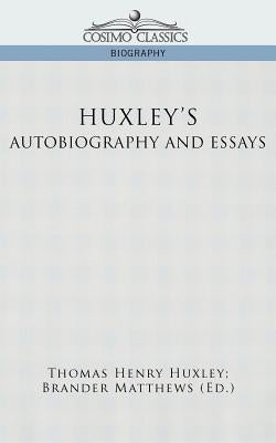 Huxley's Autobiography and Essays by Huxley, Thomas Henry