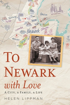 To Newark with Love: A City, a Family, a Life by Lippman, Helen