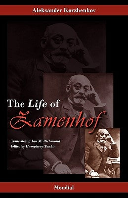 Zamenhof: The Life, Works and Ideas of the Author of Esperanto by Korzhenkov, Aleksander