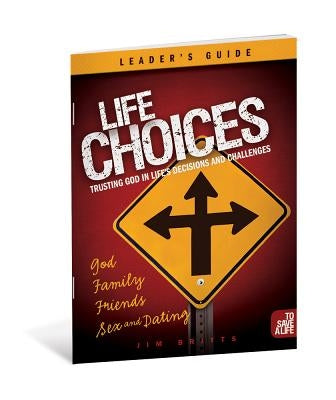 Life Choices: Small Group: Trusting God in Life's Decisions and Challenges by Britts, Jim