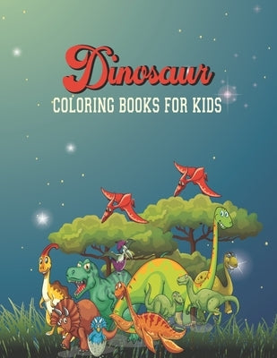 Dinosaur Coloring Book for Kids: Easy Dinosaure Coloring Book 50 Unique Designs For Kids Ages 4-8, 3-6, 9-12 (Dinosaures Coloring Book for Kids) my fi by Creations, Artist Rex