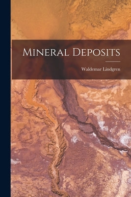 Mineral Deposits by Lindgren, Waldemar