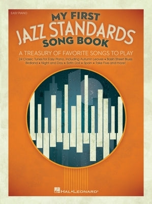 My First Jazz Standards Song Book: A Treasury of Favorite Songs to Play by Hal Leonard Corp