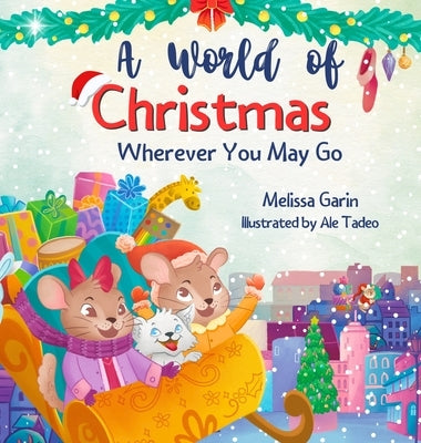 A World of Christmas, Wherever You May Go: A Heartwarming Christmas Story for Kids Away from Home, Whether Traveling, Visiting Family or Living Abroad by Garin, Melissa
