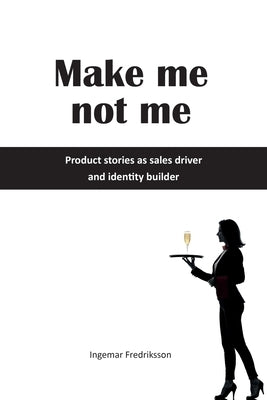 Make me not me: Product stories as sales driver and identity builder by Golterman, Deane
