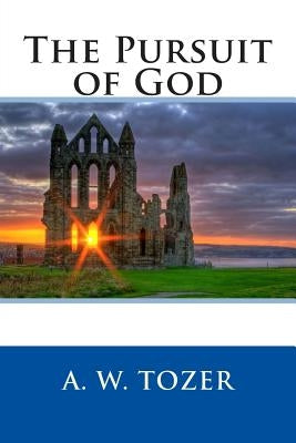 The Pursuit of God by Tozer, A. W.