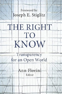 The Right to Know: Transparency for an Open World by Florini, Ann