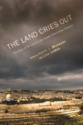 The Land Cries Out by Munayer, Salim J.