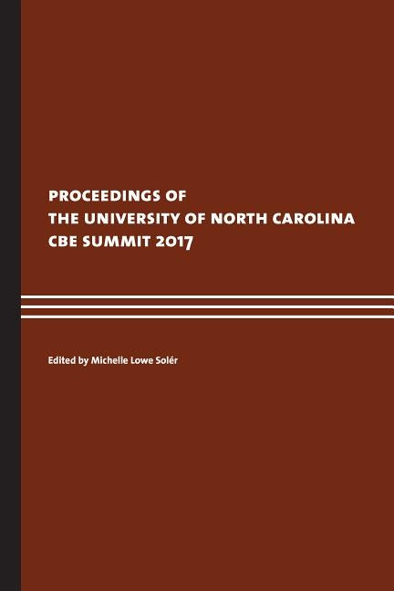 Proceedings of the Unc CBE Summit 2017 by Solér, Michelle