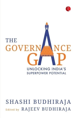 The Governance Gap: Unlocking India's Superpower Potential by Shashi Budhiraja