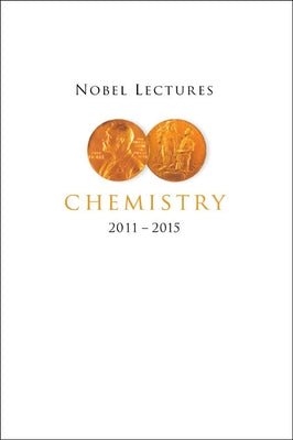 Nobel Lectures in Chemistry (2011-2015) by Lidin, Sven