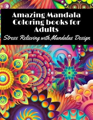 Amazing Mandala Coloring books for Adults: Stress Relieving with Mandalas Design: Great Mandala Coloring book with different patterns by Relax Inspir, Studio