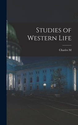 Studies of Western Life by Russell, Charles M. 1864-1926