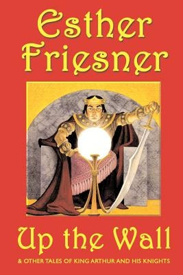 Up the Wall: And Other Stories by Friesner, Esther